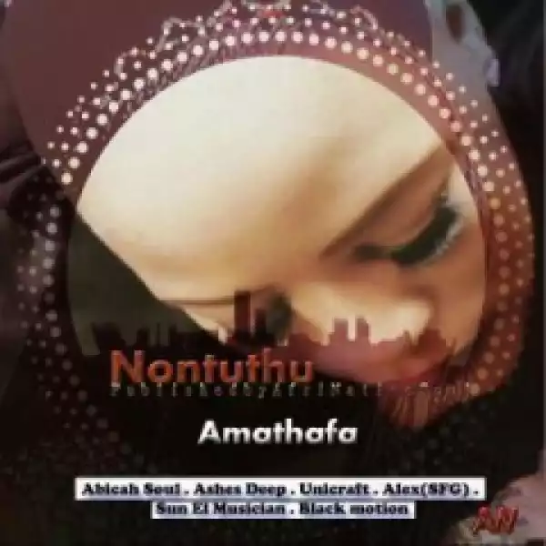 Nontuthu - Amathafa Ft. Unicraft